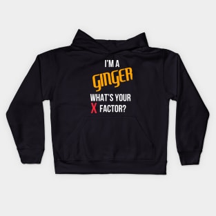 I'm A Ginger, What's Your X Factor? Kids Hoodie